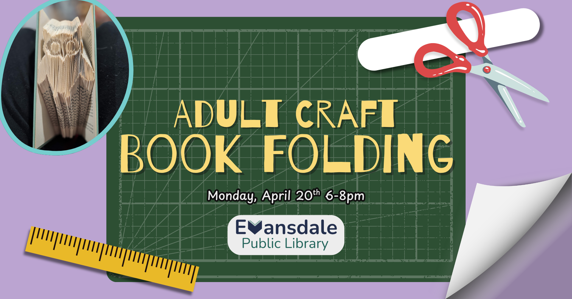 Promotional image for Adult Craft: Book Folding at Evansdale Public Library on Monday, April 20th 6pm-8pm. The flyer contains clipart of a ruler, bone folder, and scissors, as well as an example image of an upcycled book with the pages folded so that it looks like an owl.