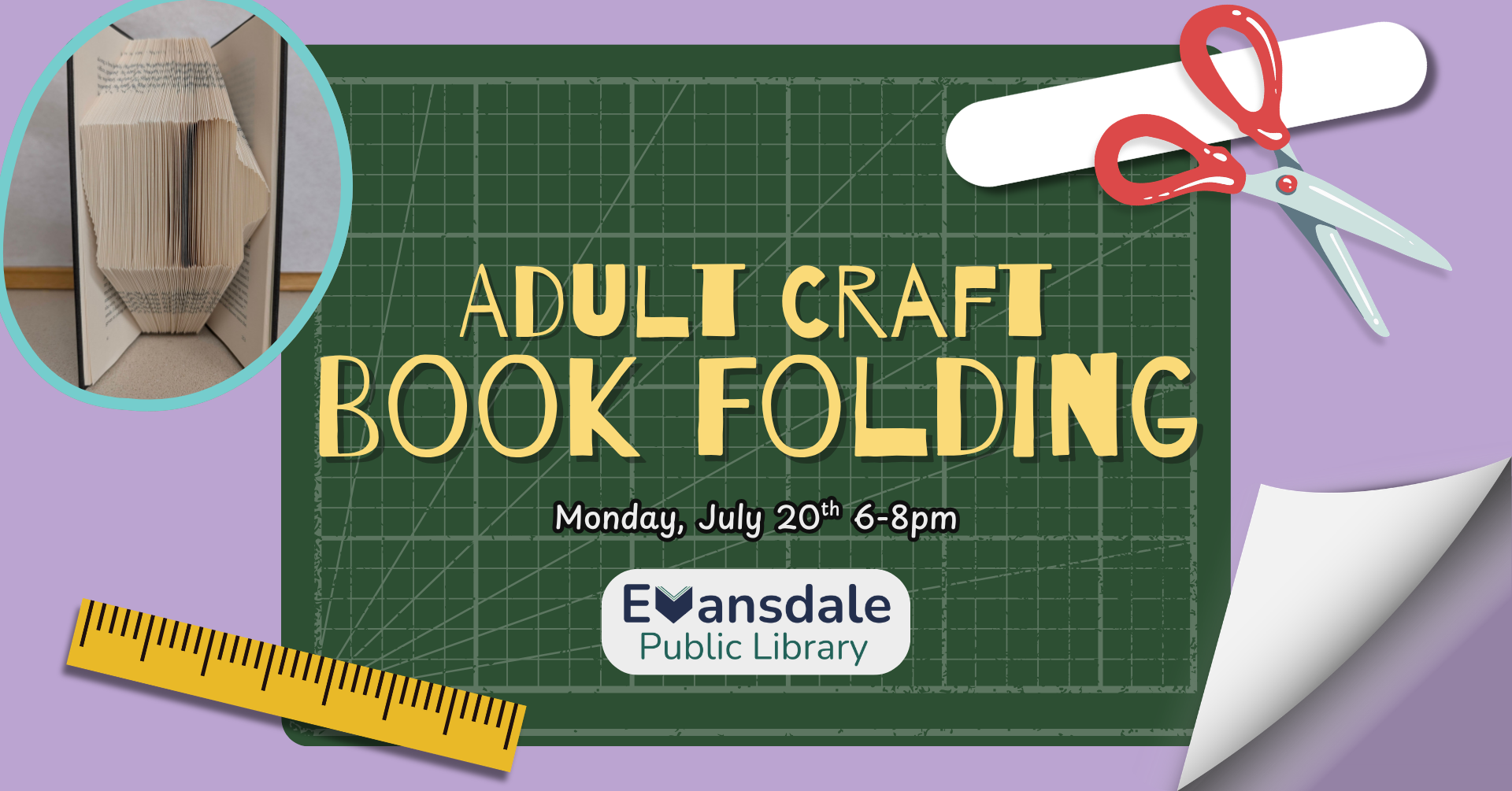 Promotional image for Adult Craft: Book Folding at Evansdale Public Library on Monday, July 20th 6-8pm. The flyer contains clipart of a ruler, bone folder, and scissors, as well as an example image of an upcycled book with the pages folded so that it looks like the state of Iowa.