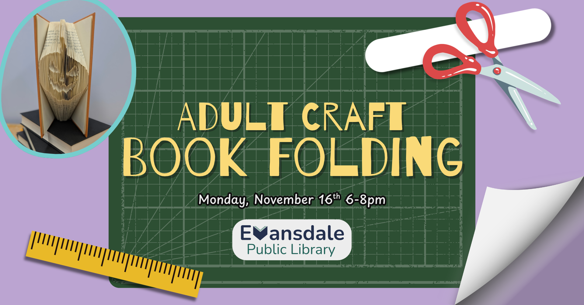 Promotional image for Adult Craft: Book Folding at Evansdale Public Library on Monday, November 16th 6-8pm. The flyer contains clipart of a ruler, bone folder, and scissors, as well as an example image of an upcycled book with the pages folded so that it shows a spooky jack o'lantern.