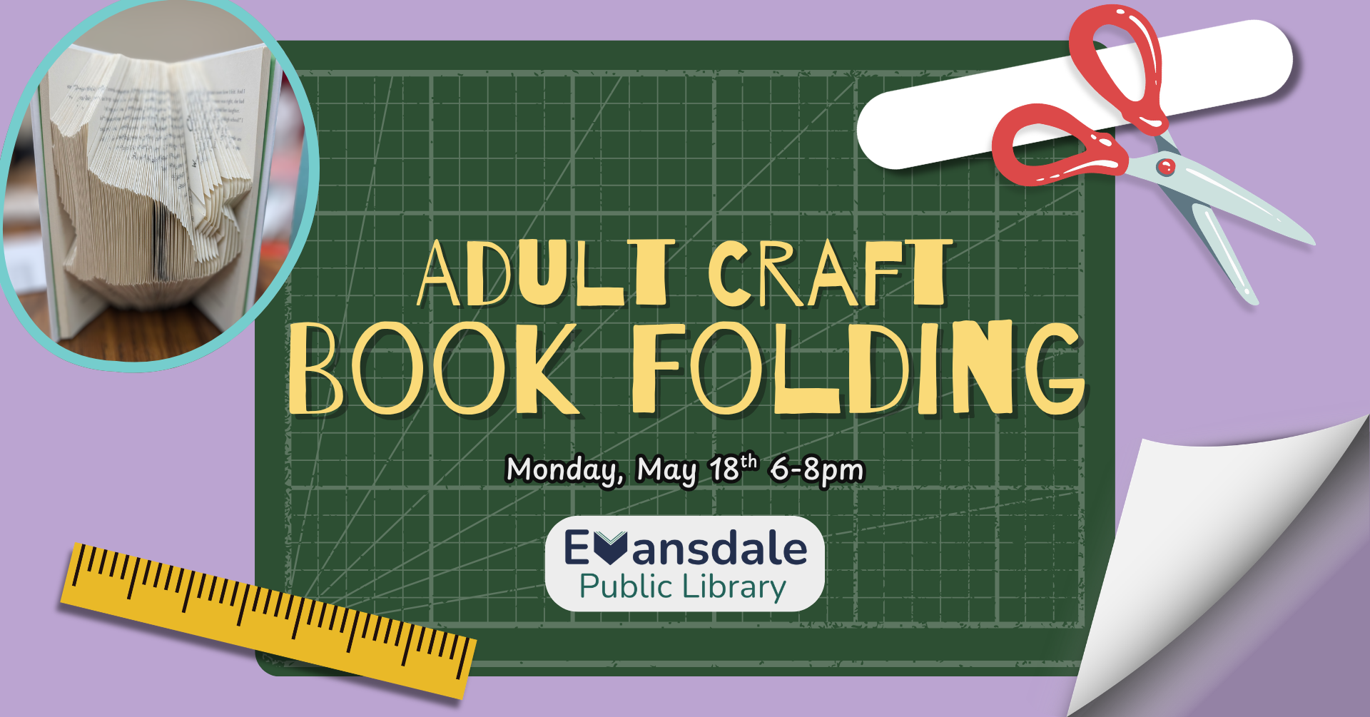 Promotional image for Adult Craft: Book Folding at Evansdale Public Library on Monday, May 18th 6pm-8pm. The flyer contains clipart of a ruler, bone folder, and scissors, as well as an example image of an upcycled book with the pages folded so that it looks like a cat.