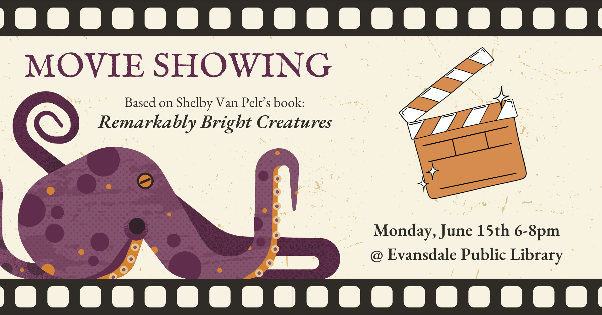 Movie showing. Based on Shelby Van Pelt's book: 'Remarkably Bright Creatures'. Monday, June 15th 6-8pm. Clipart of a purple octopus and a clapperboard.