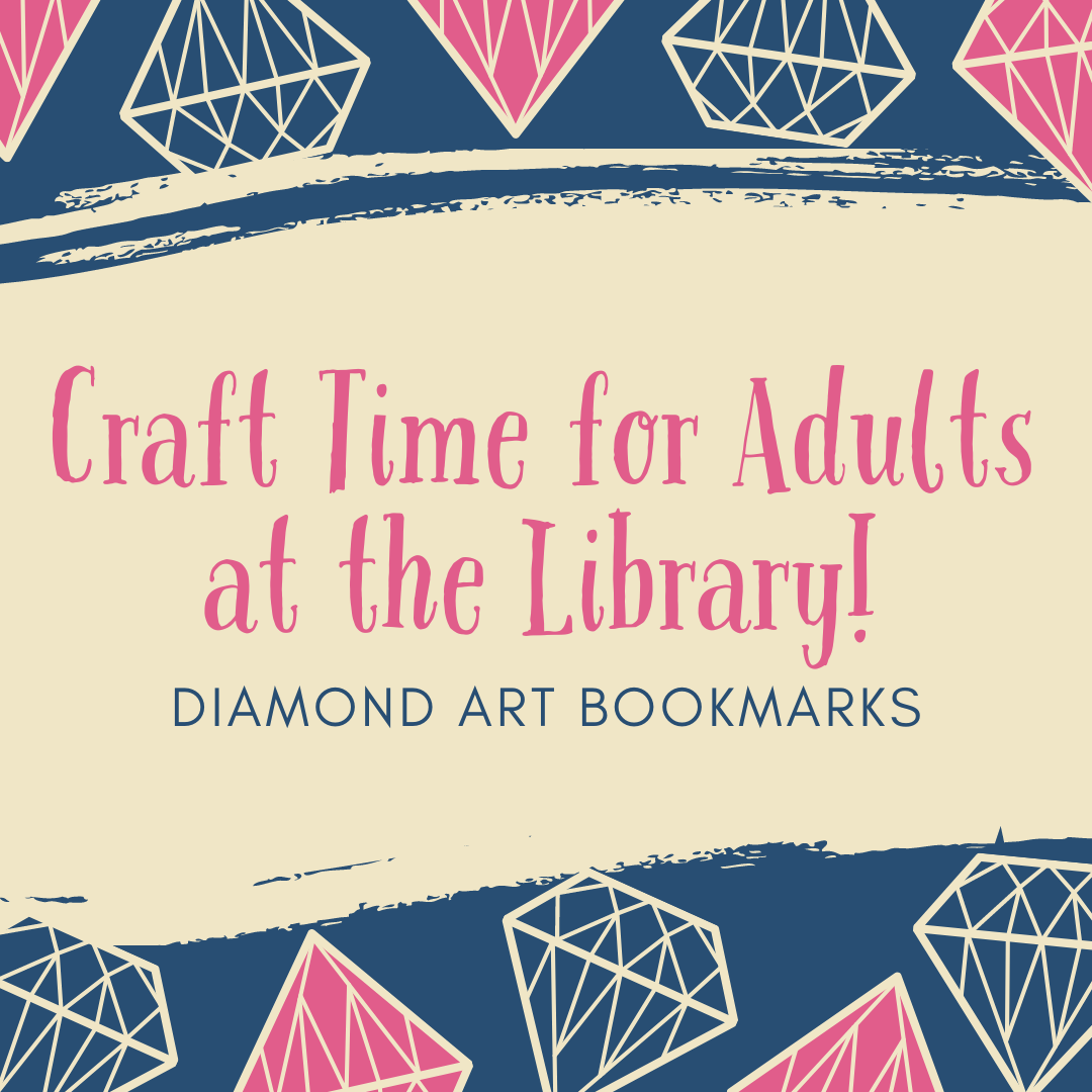 Craft Time for Adults at the Library - Diamond Art Bookmarks