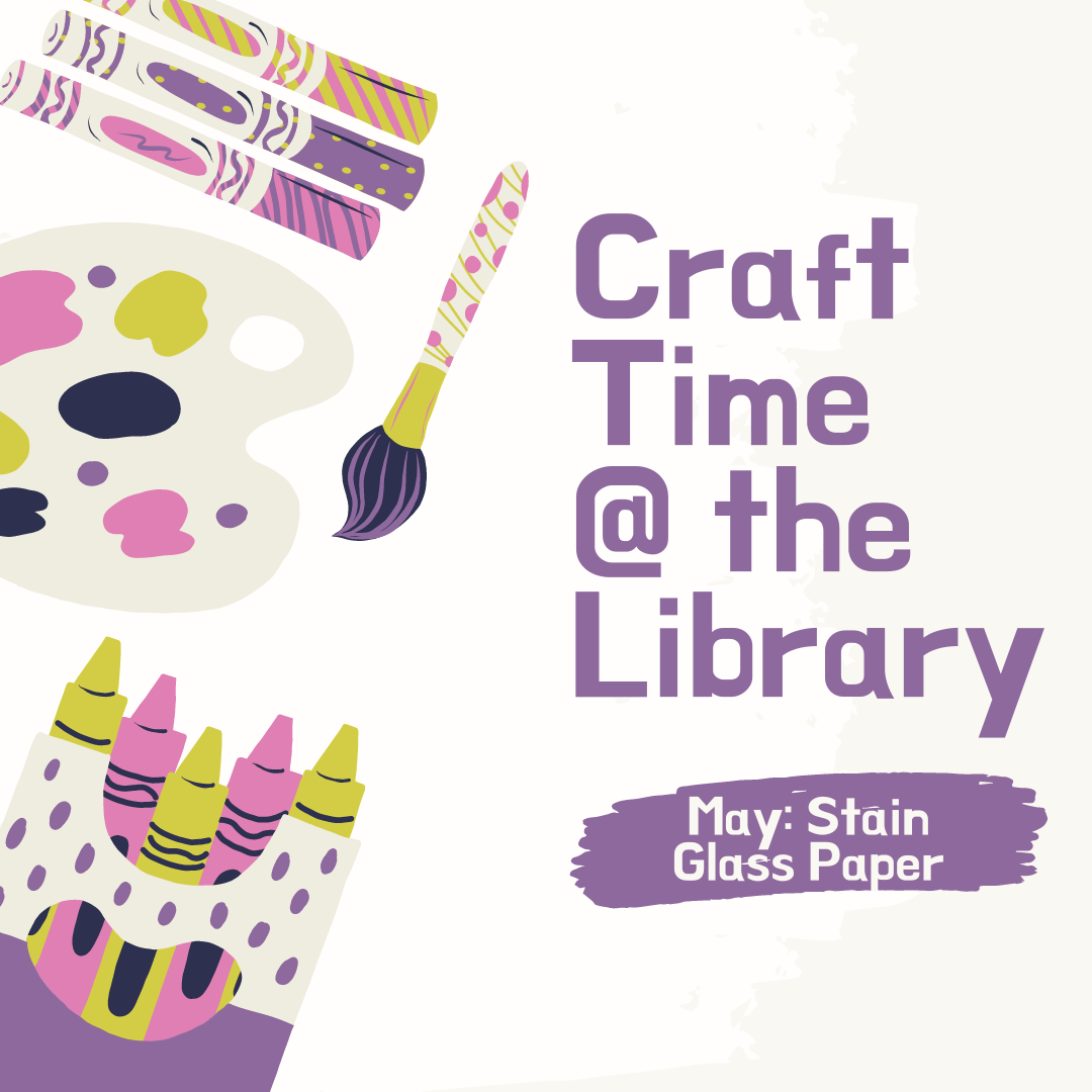 Craft Time @ the Library. May: Stain Glass Paper.