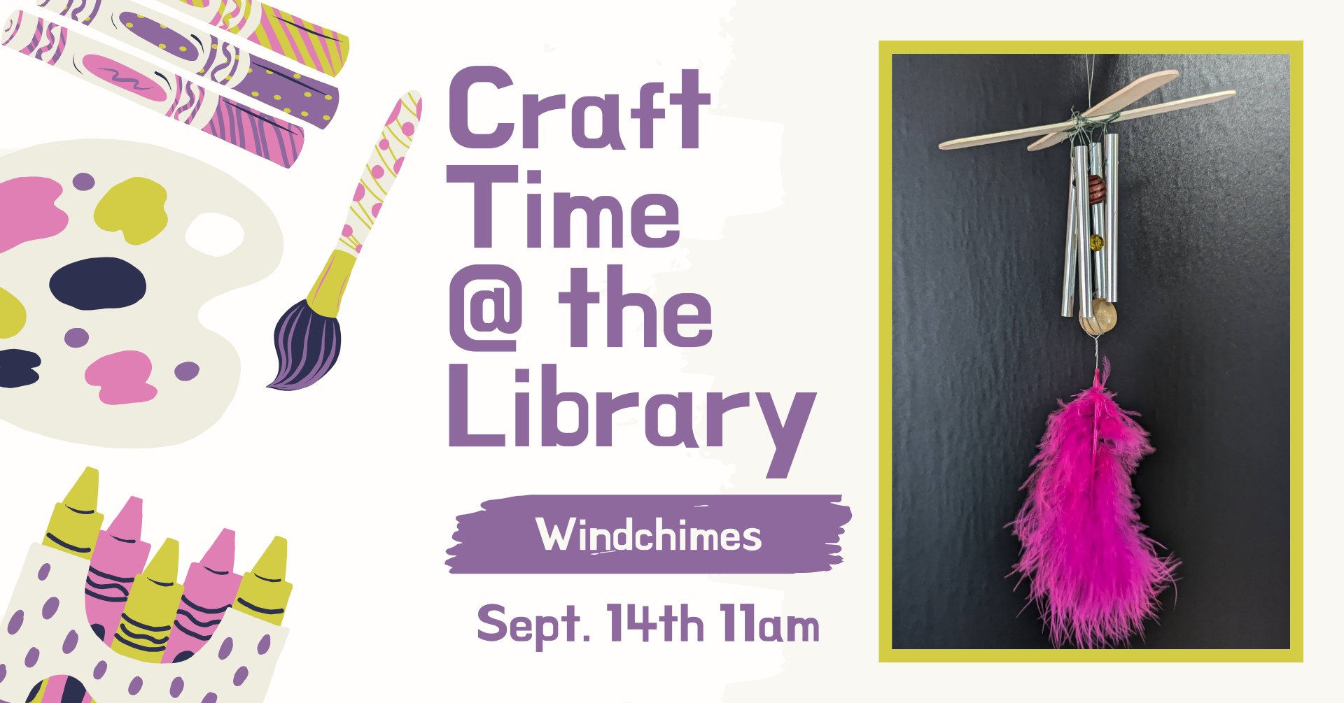 Clipart of crafting supplies. There is an image of a hand-built windchime craft and text that says: 'Craft time @ the library, windchimes, September 14th 11am.'